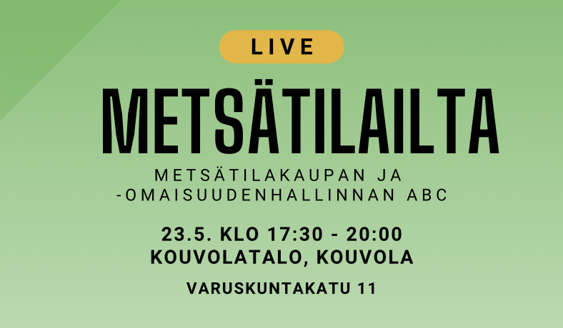 Metsätila-ilta - Metsätilakaupan ja -omaisuudenhallinnan ABC - Kymenlaakso  - Metsänomistajat